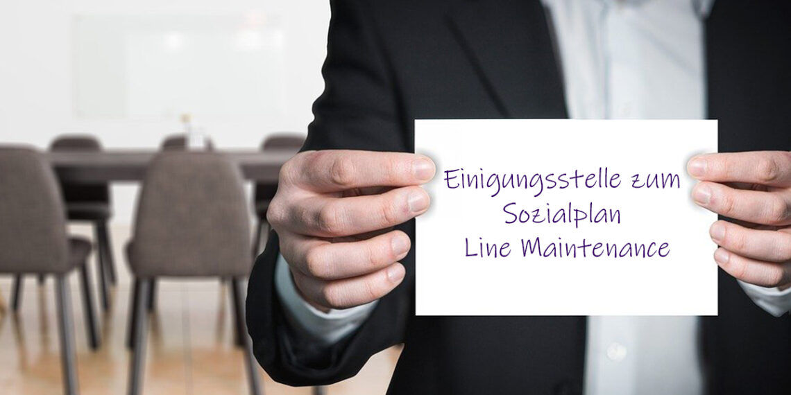 Einigungsstelle Sozialplan Line Maintenance